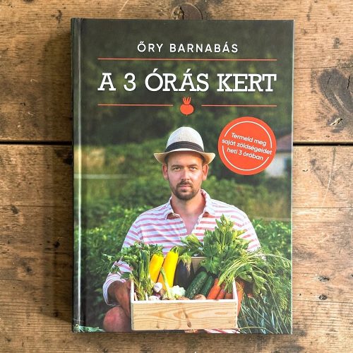 Őry Barnabás: A 3 órás kert könyv